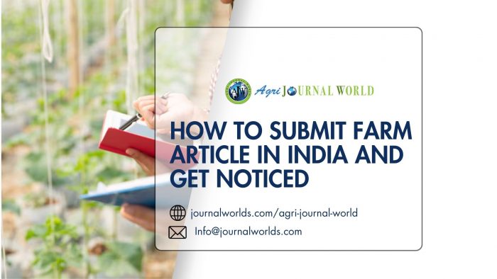 How to Submit Farm Article in India and Get Noticed