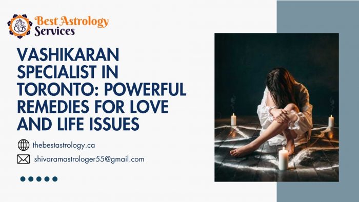 Vashikaran Specialist in Toronto: Powerful Remedies for Love and Life Issues
