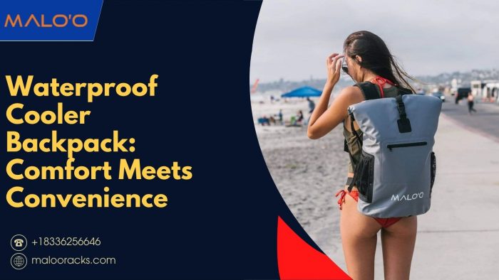 Waterproof Cooler Backpack: Comfort Meets Convenience