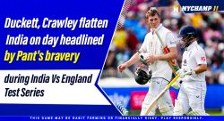 Duckett, Crawley flatten India on day headlined by Pant’s bravery during India Vs England  ...