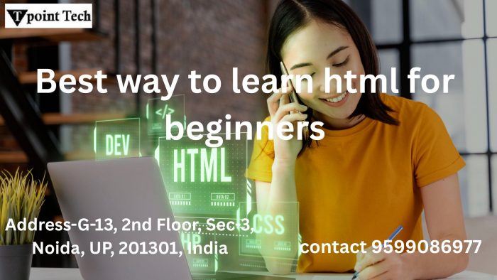 Best Way to Learn HTML for Beginners – Tips, Tools & Resources