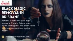 Effective Black Magic Removal in Brisbane with Professionals