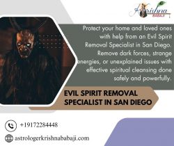 Evil Spirit Removal Specialist in San Diego – Depart Dark Entities and Guard Your Soul