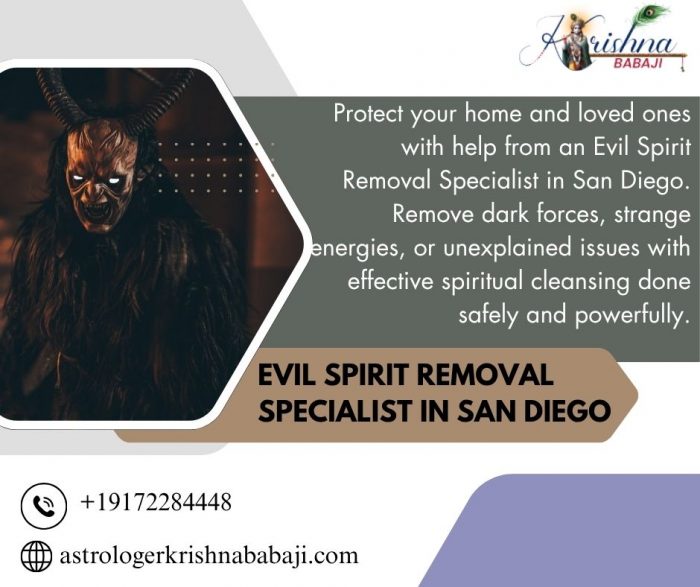 Evil Spirit Removal Specialist in San Diego – Depart Dark Entities and Guard Your Soul