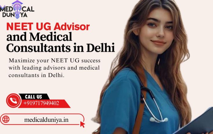NEET UG Advisor and Medical Consultants in Delhi for Aspiring Doctors