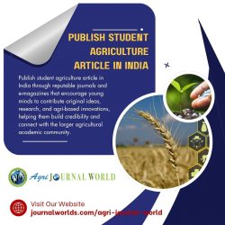 Publish Student Agriculture Article in India – Build Your Research Profile with Agri Journal World