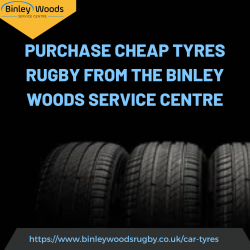 Purchase Cheap Tyres Rugby From The Binley Woods Service Centre