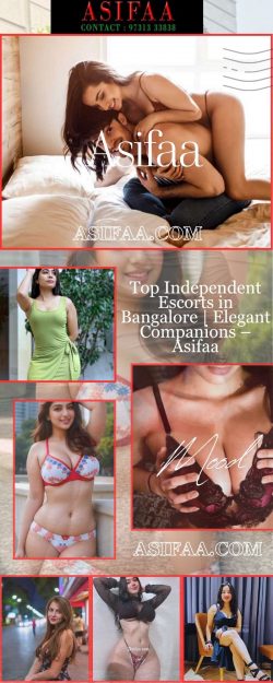 Top Independent Escorts in Bangalore | Elegant Companions – Asifaa