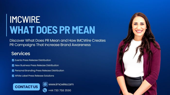 Discover What Does PR Mean and How IMCWire Helps You Create Compelling Content That Builds Authority