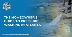 The Homeowner’s Guide to Pressure Washing in Atlanta