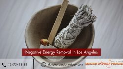 Negative Energy Removal in Los Angeles – Expert Solutions for Spiritual Cleansing