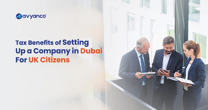 Tax Benefits of Dubai Company Setup as a UK Citizen