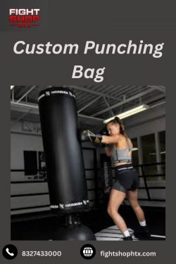 Build Your Perfect Training Tool with a Custom Punching Bag from Fight Shop HTX
