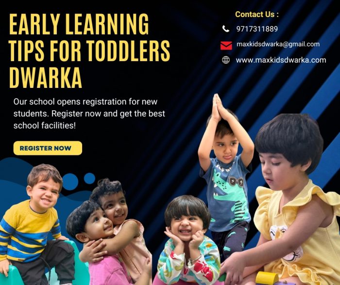Early Learning Tips for Toddlers Dwarka – Nurturing Young Minds with Max Kids