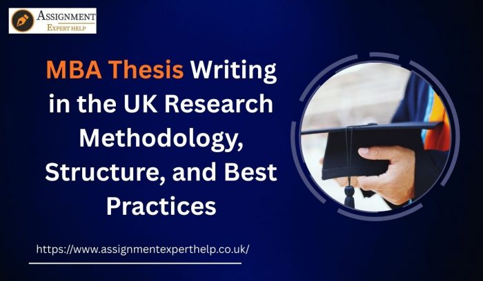 MBA Thesis Writing in the UK Research Methodology, Structure, and Best Practices