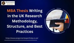 MBA Thesis Success in the UK: From Topic Selection to Final Submission