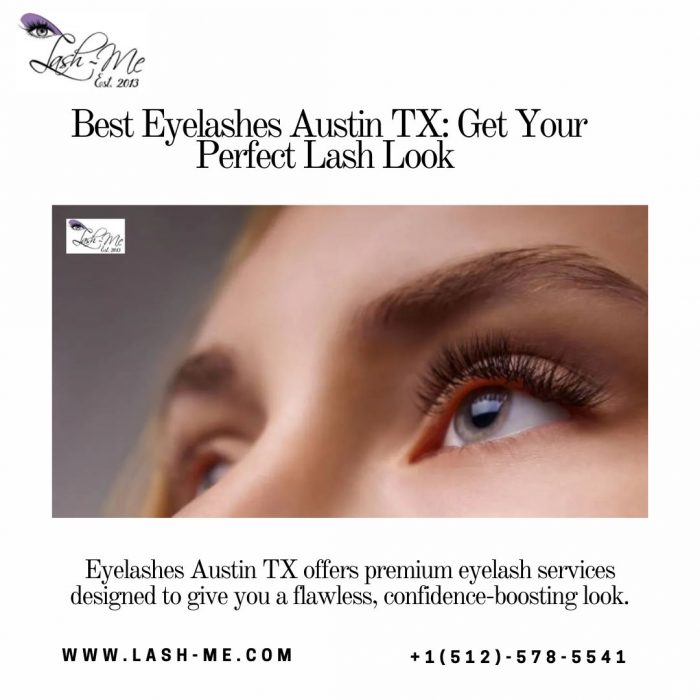 Best Eyelashes Austin TX: Get Your Perfect Lash Look