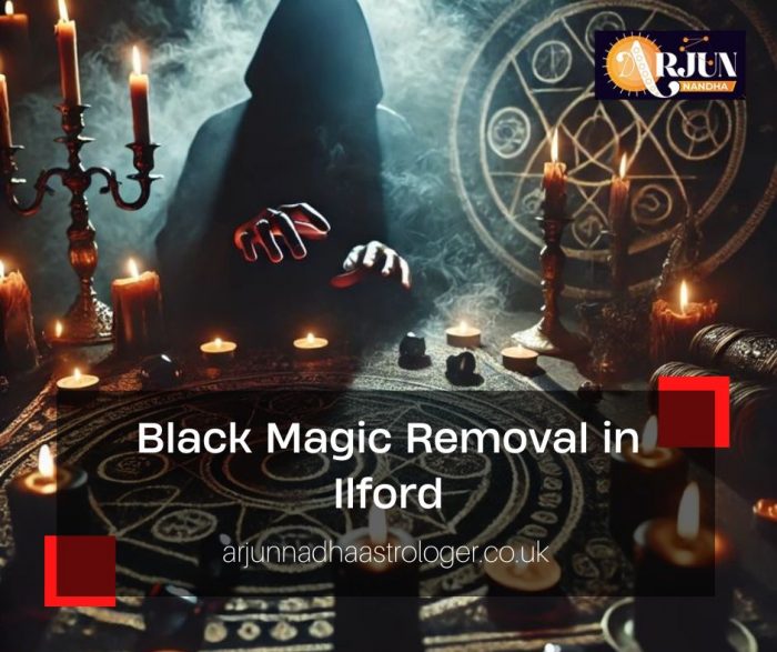 Black Magic Removal in Ilford – Arjun Nandha