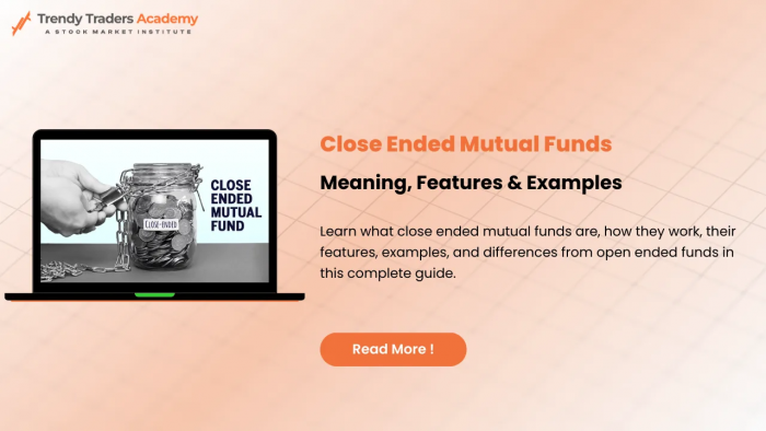 Close Ended Mutual Funds: Meaning, Features & 5 Differences