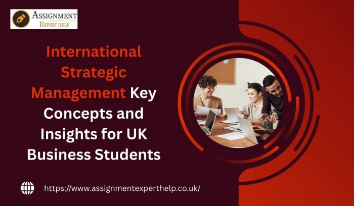 International Strategic Management: Key Concepts and Insights for UK Business Students