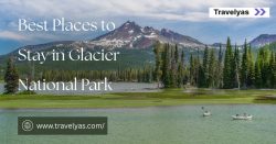 Best Places to Stay in Glacier National Park
