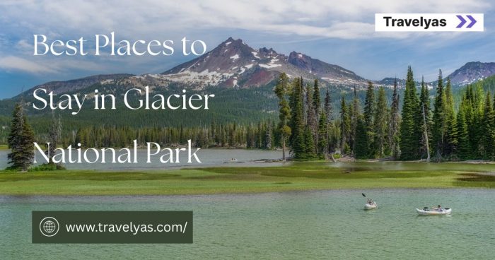 Best Places to Stay in Glacier National Park