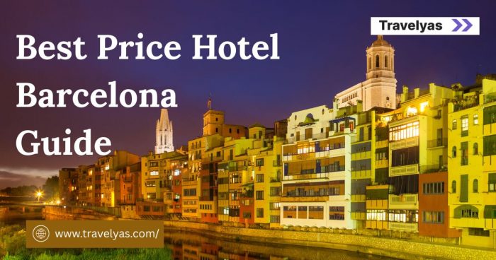 Best Price Hotel Barcelona Guide by Travelyas