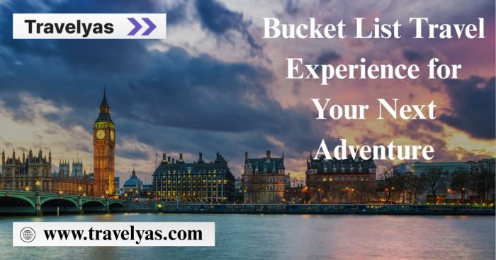 Bucket List Travel Experience for Your Next Adventure
