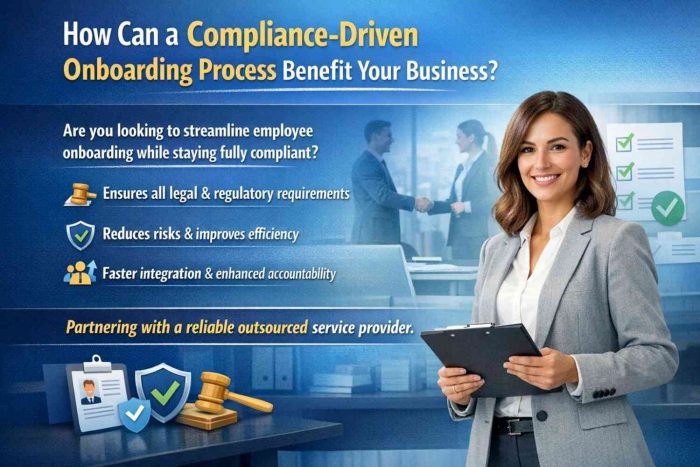 How Can a Compliance-Driven Onboarding Process Benefit Your Business?