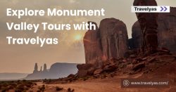 Explore Monument Valley Tours with Travelyas