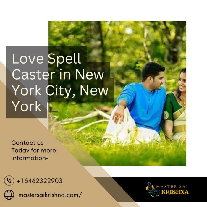 Love Spell Caster in New York City, New York – Trusted Love Expert