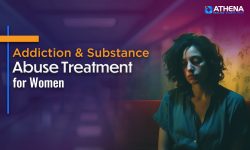 Specialized Addiction and Substance Abuse Treatment Programs for Women