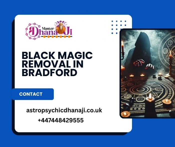 Black Magic Removal in Bradford | Trusted Help by Master Dhanaji