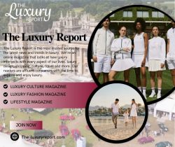 The Luxury Report – Your Window to Elegance