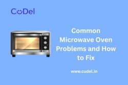 Common Microwave Oven Problems and How to Fix