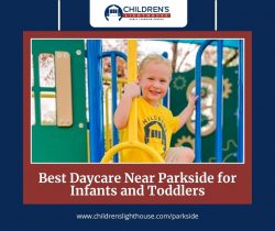 Best Daycare Near Parkside for Infants and Toddlers