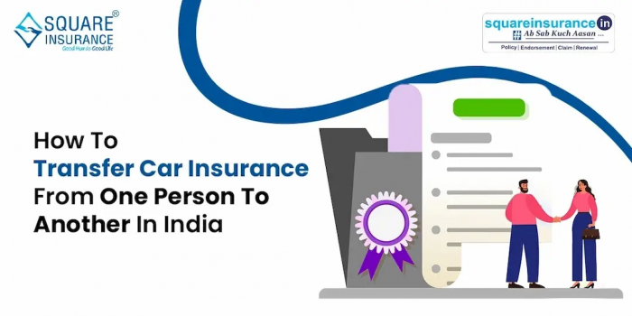 How to Transfer Car Insurance From One Person to Another in India