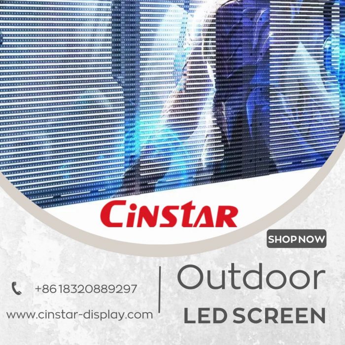 Advanced Outdoor LED Screen At Cinstar Display
