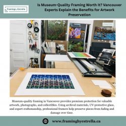 Is Museum-Quality Framing Worth It? Vancouver Experts Explain the Benefits for Artwork Preservation