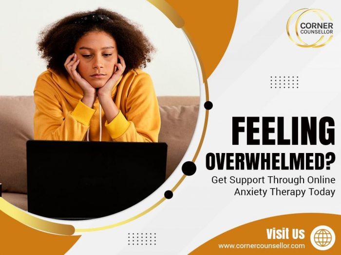 Feeling Overwhelmed? Get Support Through Online Anxiety Therapy Today