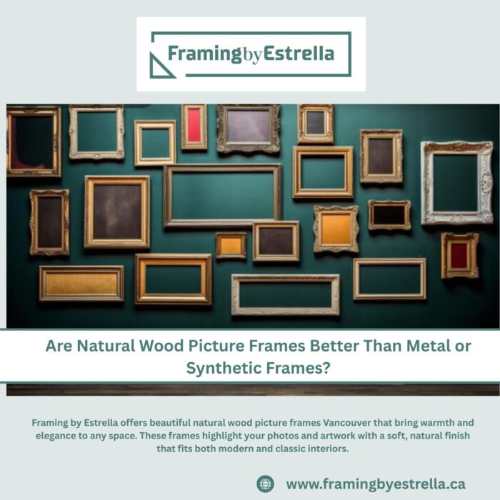 Are Natural Wood Picture Frames Better Than Metal or Synthetic Frames?