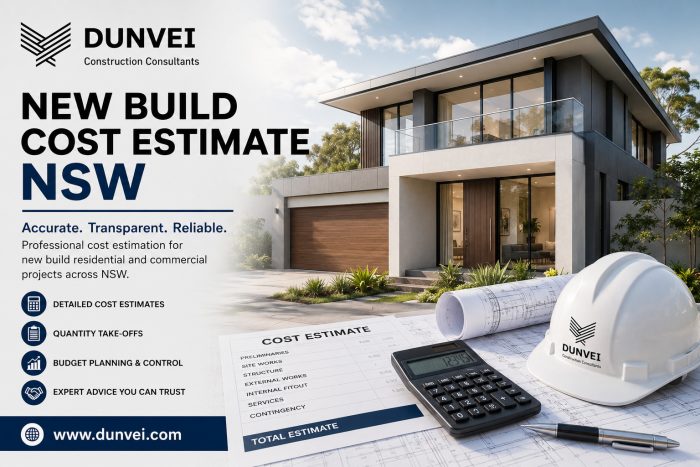 Get an Accurate New Build Cost Estimate NSW with Dunvei Construction Consultants