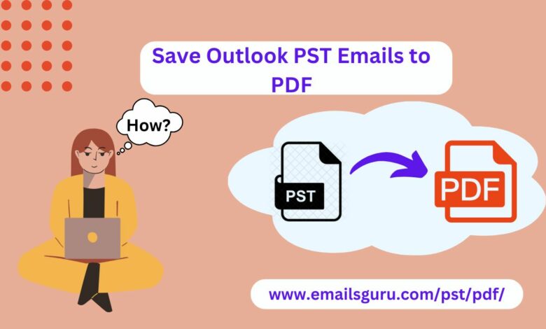 Best PST to PDF Converter to Convert Outlook PST Emails to PDF