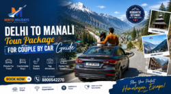 Delhi to Manali Tour Package for Couple by Car Guide