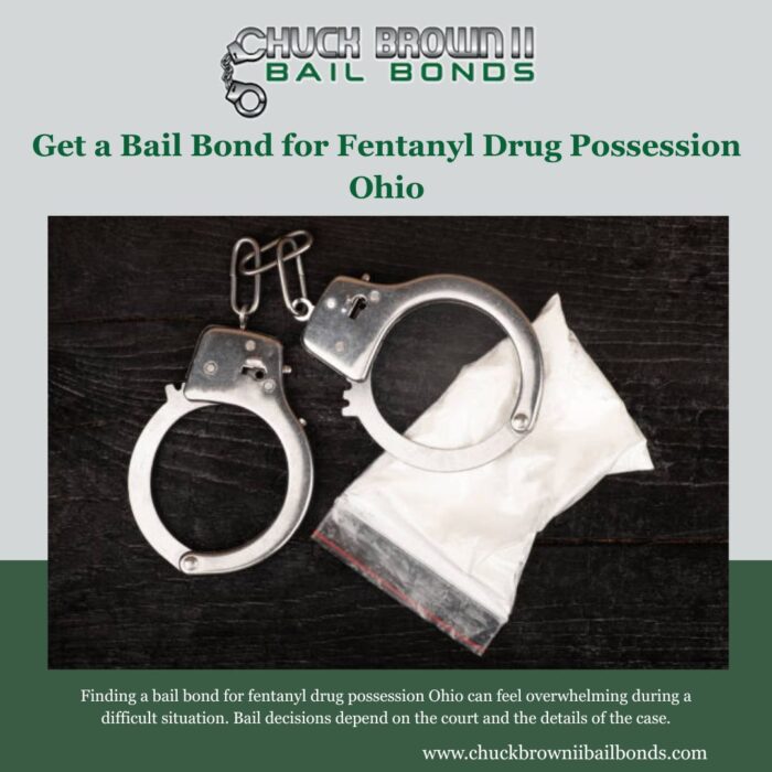 Get a Bail Bond for Fentanyl Drug Possession Ohio