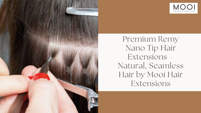 Remy Nano Tip Hair Extensions Reviews | Mooi Hair Extensions