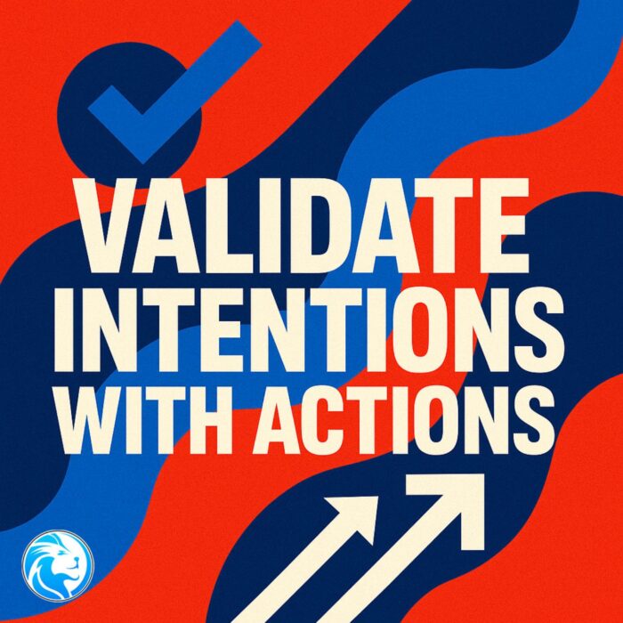 Validate Intentions With Actions for Lasting Growth