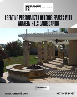 Creating Personalized Outdoor Spaces With Anaheim Hills Landscaping