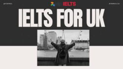 Guide to IELTS for UK Test Requirements