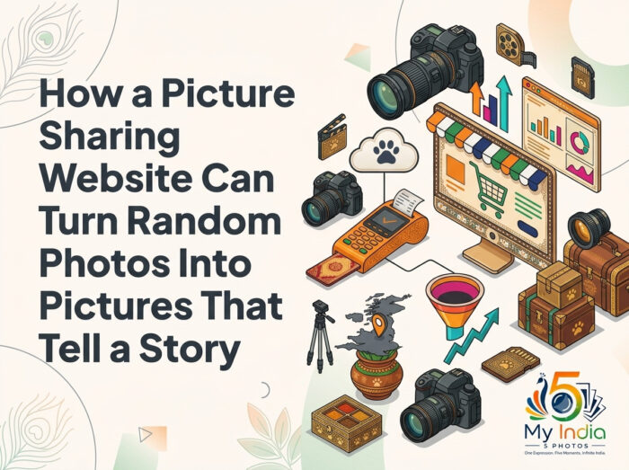 Photography Photo Sharing Websites – Share Your India Through Pictures